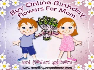 Order Online Happy Birthday Flowers For Mom - slide 1