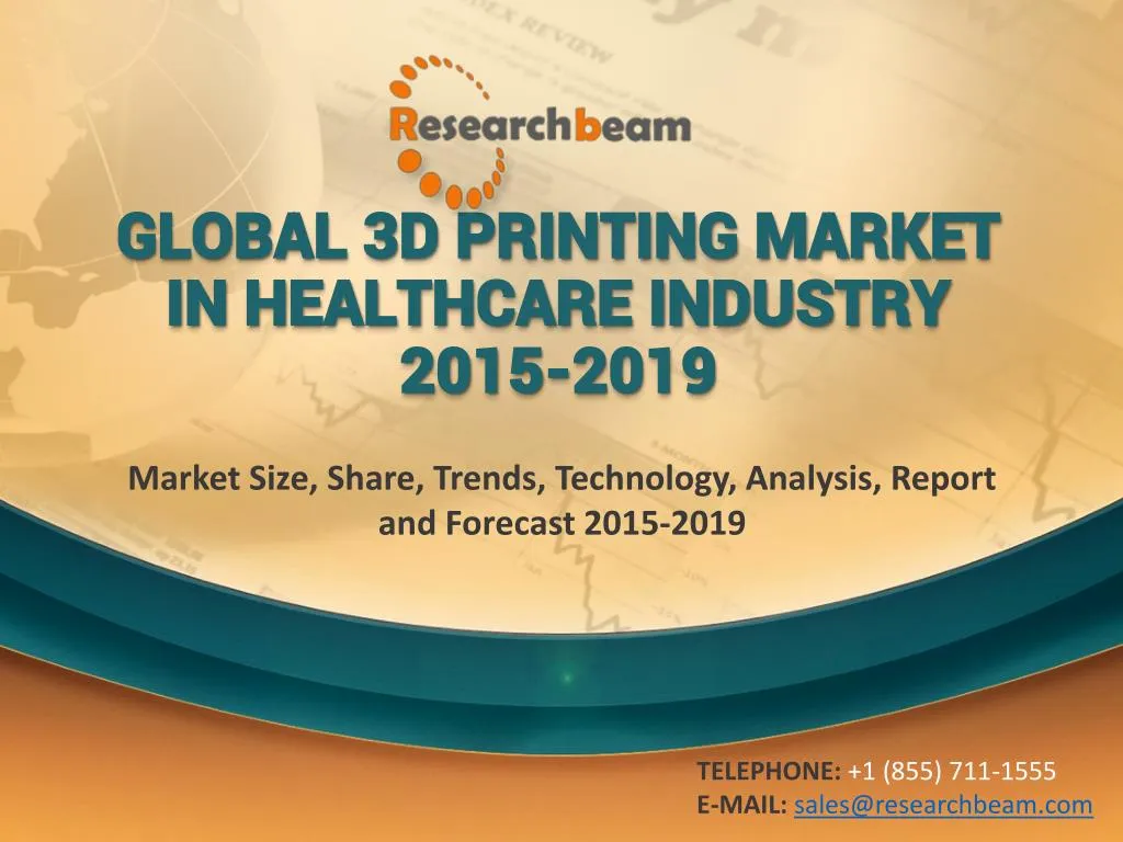 global 3d printing market in healthcare industry 2015 2019
