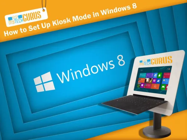 Mytechgurus - How to Enable Kiosk Mode in Windows 8 Computer
