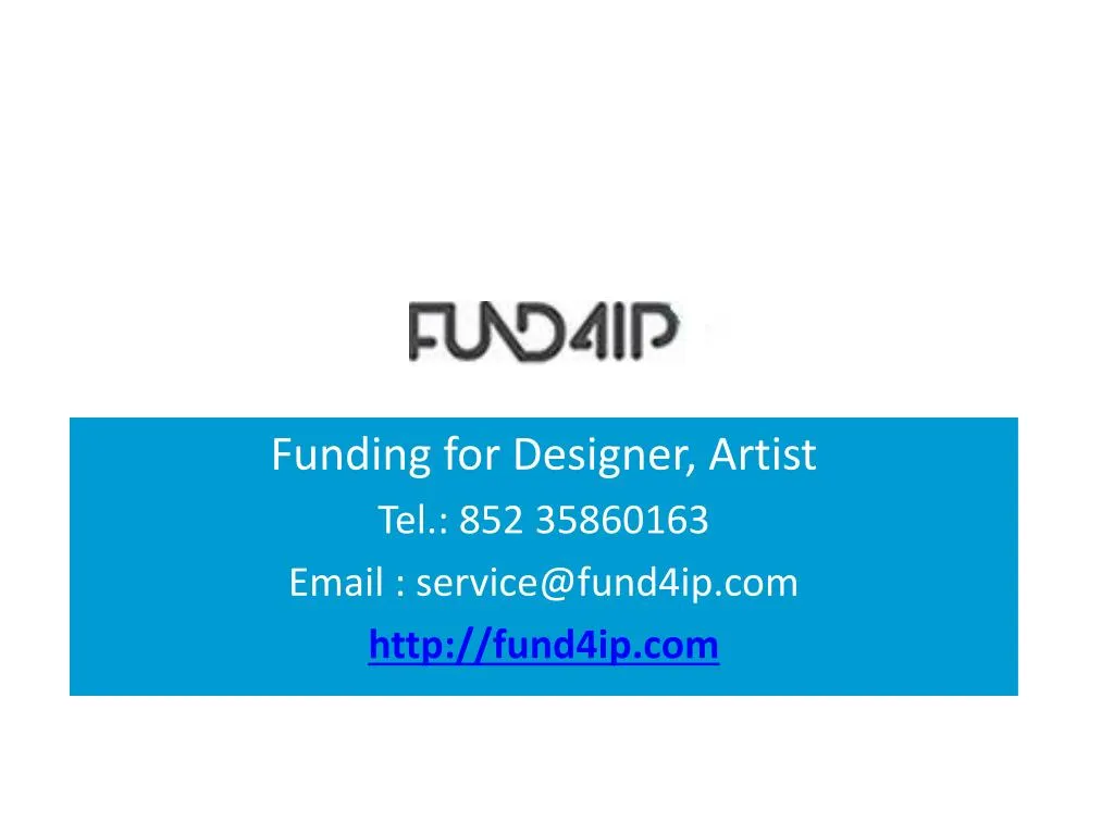 funding for designer artist tel 852 35860163 email service@fund4ip com http fund4ip com