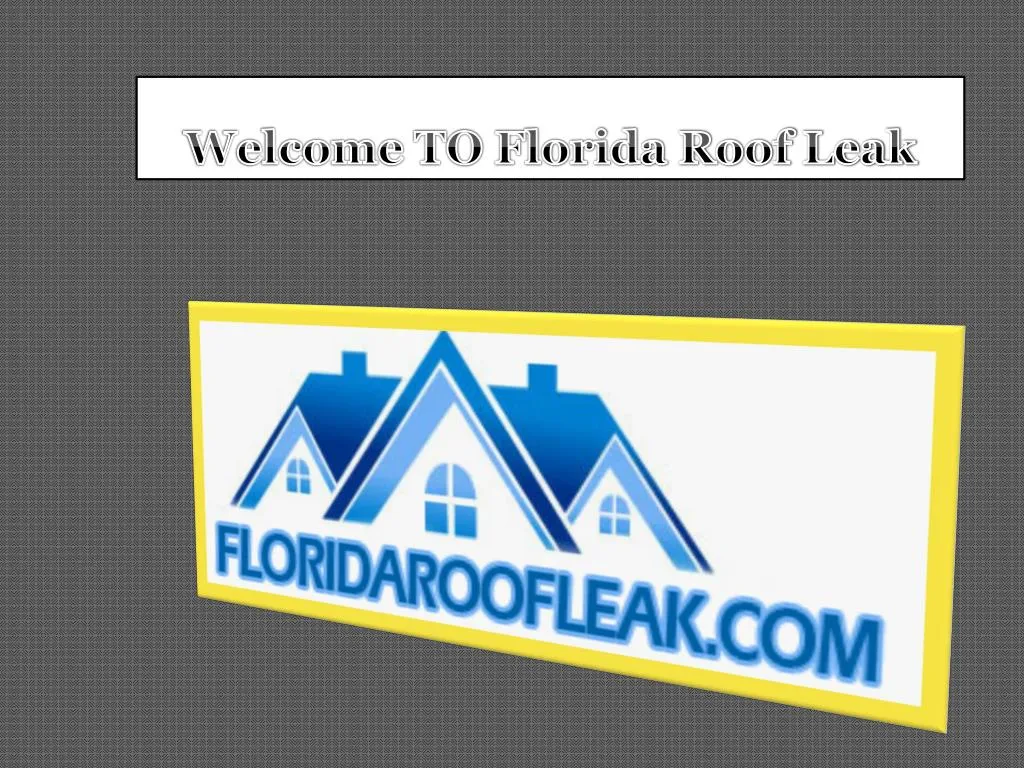 welcome to florida roof leak