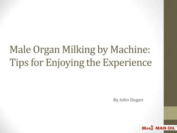 Male Organ Milking by Machine - Tips for Enjoying