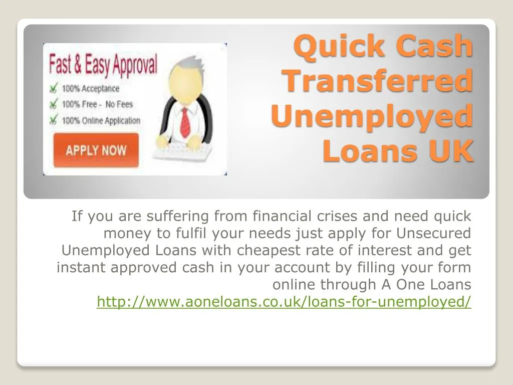 quick cash transferred unemployed loans uk
