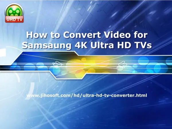 How to Convert Videos for Playback on Samsung 4K Ultra HD TV