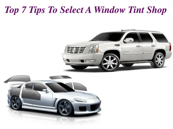 Top 7 Tips To Select A Window Tint Shop
