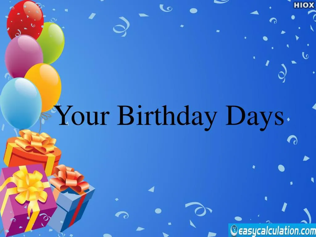 your birthday days