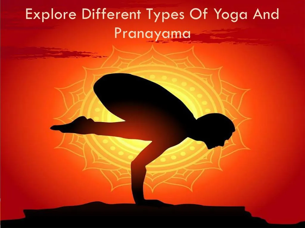 explore different types of yoga and pranayama