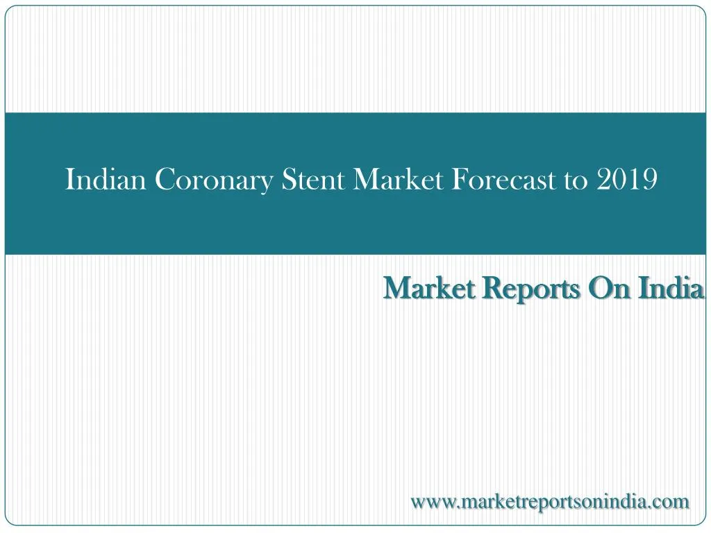 indian coronary stent market forecast to 2019