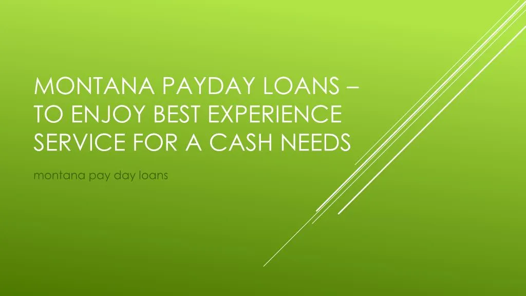 montana payday loans to enjoy best experience service for a cash needs