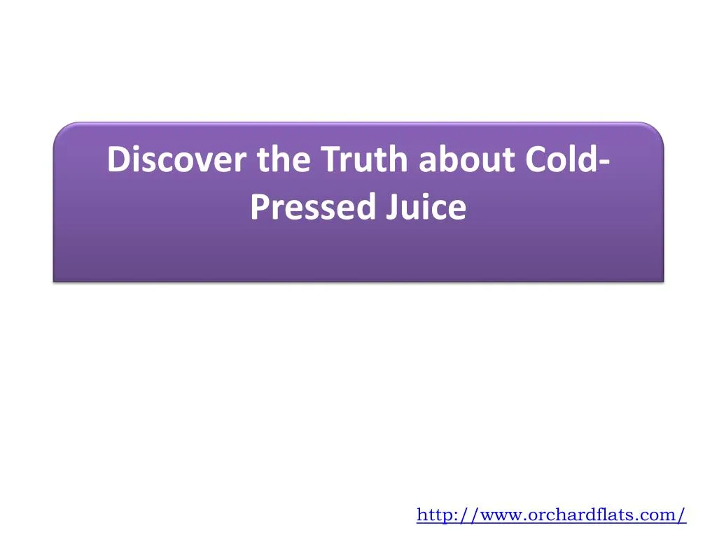 discover the truth about cold pressed juice