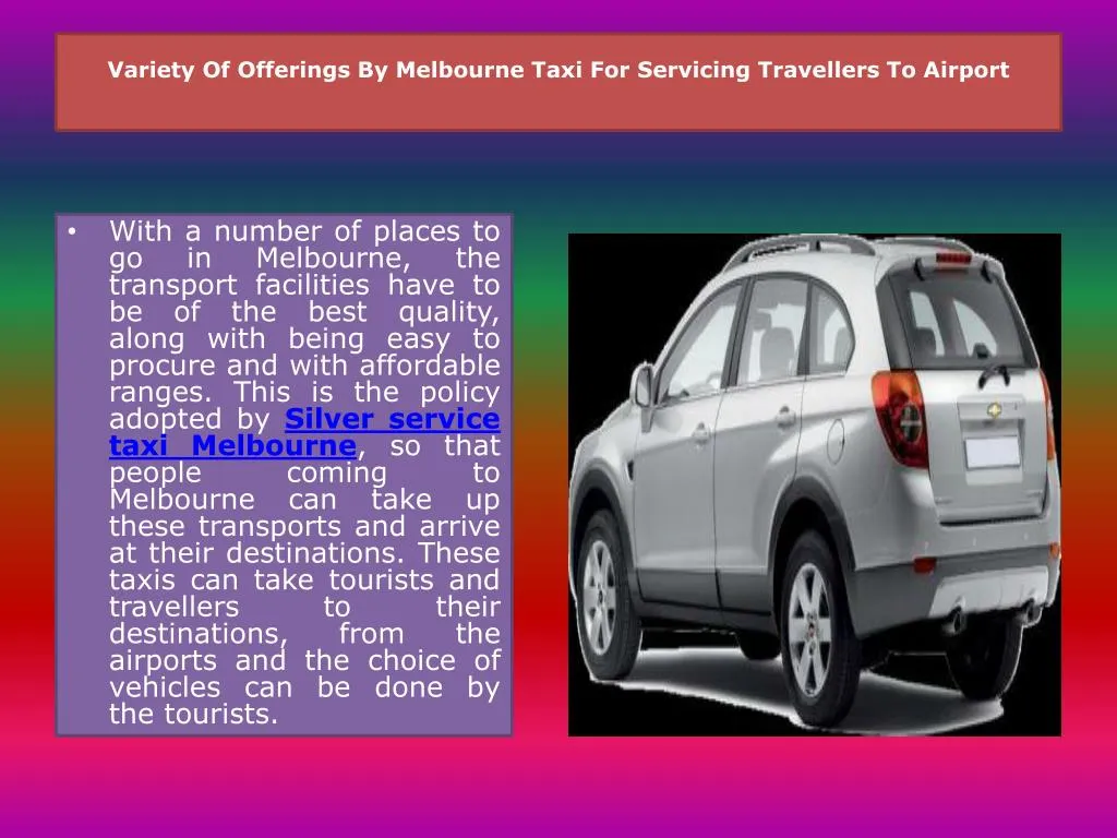 variety of offerings by melbourne taxi for servicing travellers to airport