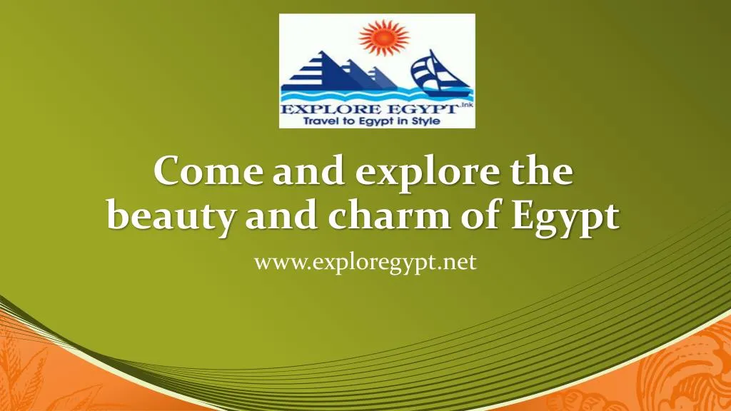 come and explore the beauty and charm of egypt