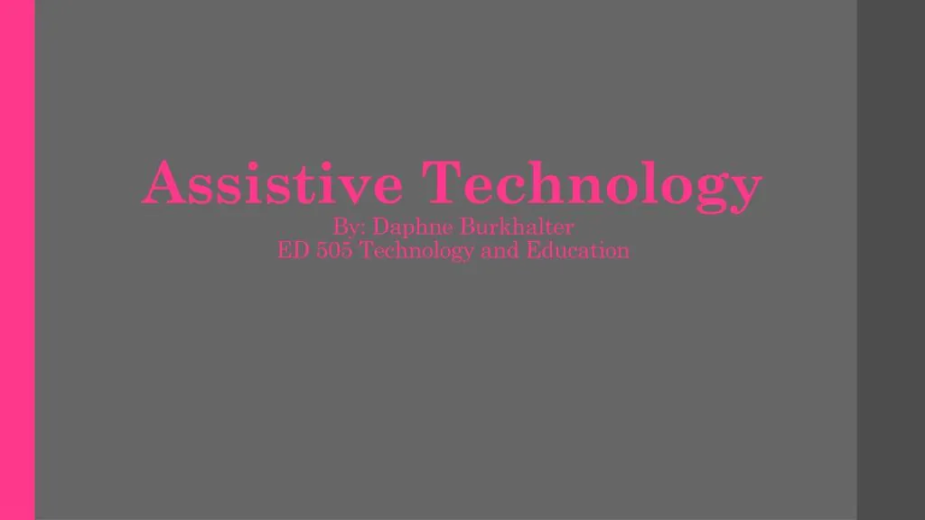assistive technology by daphne burkhalter ed 505 technology and education