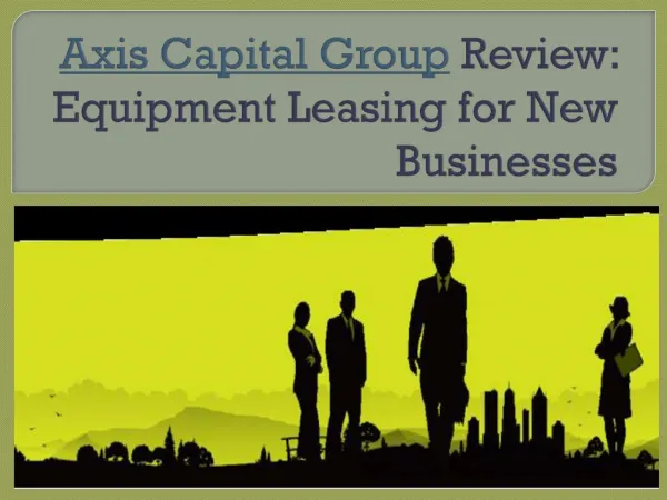 Axis Capital Group Review: Equipment Leasing for New Busines