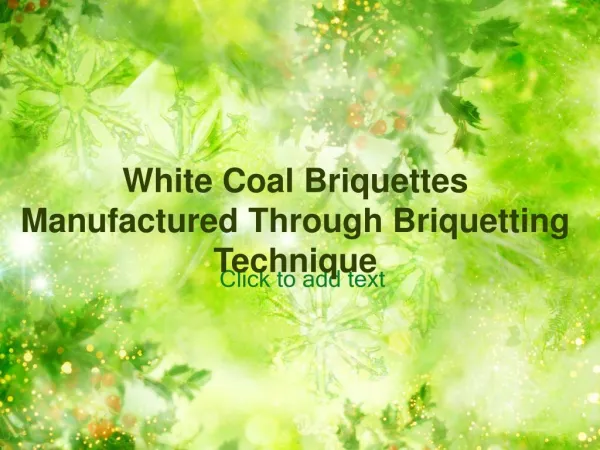 White Coal Briquettes Manufactured Through Briquetting Techn