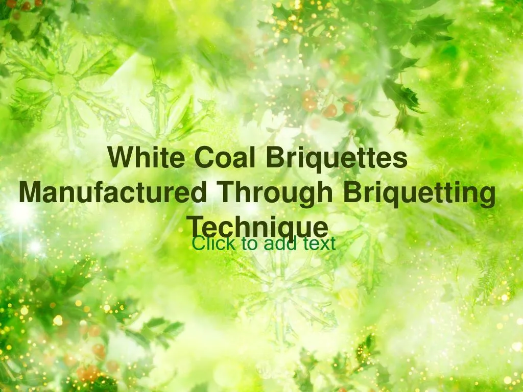 white coal briquettes manufactured through briquetting technique
