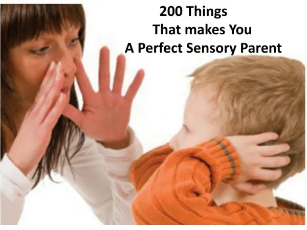 200 Things That makes You A Perfect Sensory Parent
