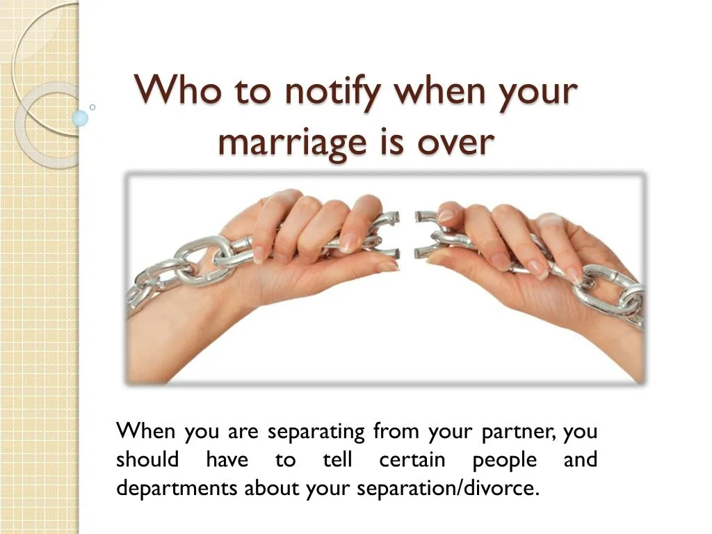 who to notify when your marriage is over