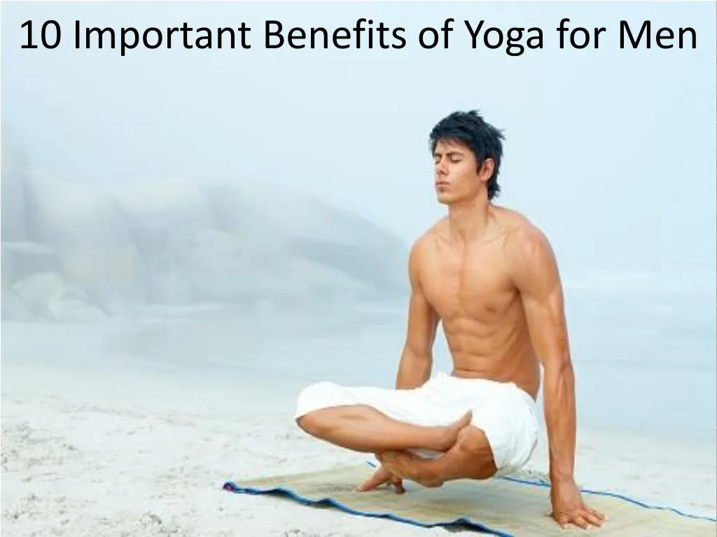 10 important benefits of yoga for men