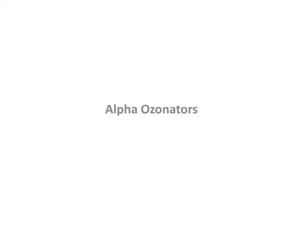 Ozonator- Alpha Ozonators