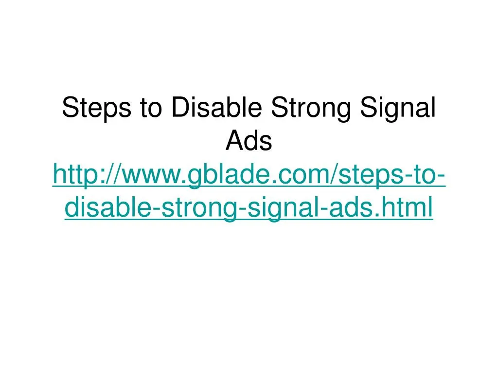 steps to disable strong signal ads http www gblade com steps to disable strong signal ads html