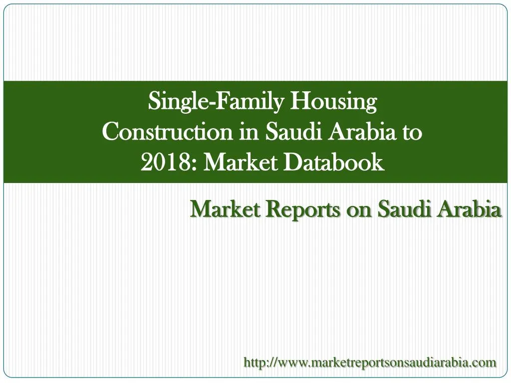 single family housing construction in saudi arabia to 2018 market databook