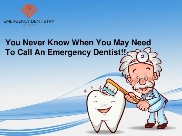 You Never Know When You May Need To Call Emergency Dentist