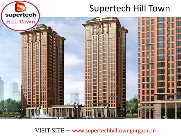 Supertech Hill Town Sohna call @ 9891856789