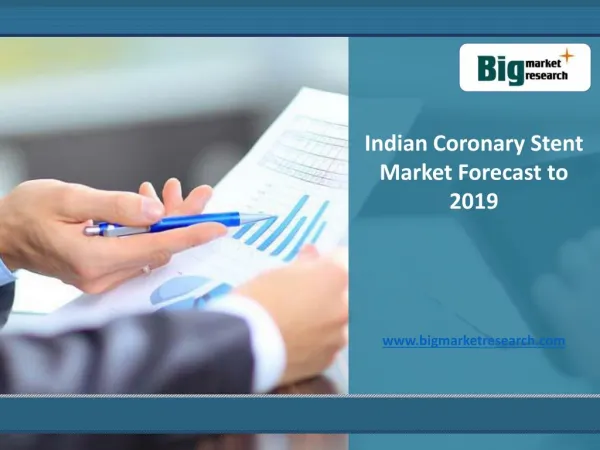Indian Coronary Stent Market Size, Forecast to 2019