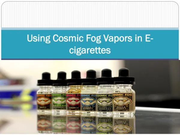 Using Cosmic Fog Vapors in E-cigarettes