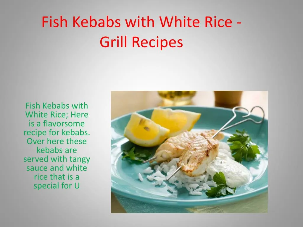 fish kebabs with white rice grill recipes
