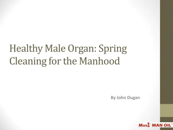 Healthy Male Organ: Spring Cleaning for the Manhood