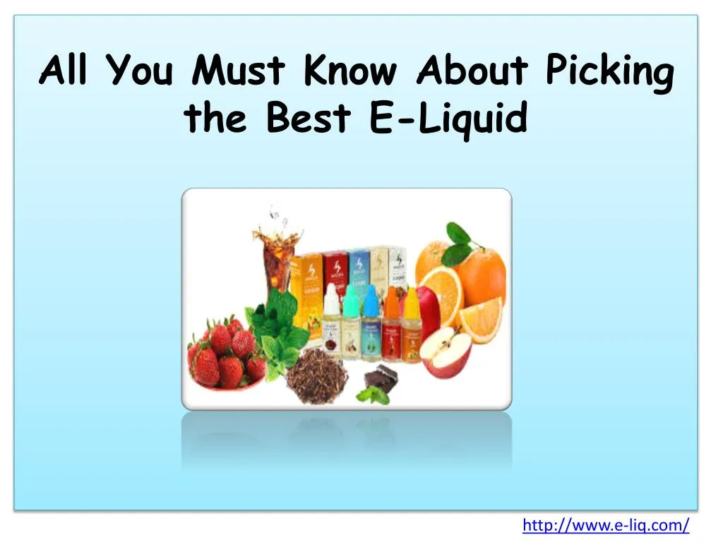 all you must know about picking the best e liquid