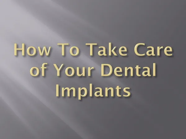 How To Take Care of Your Dental Implants