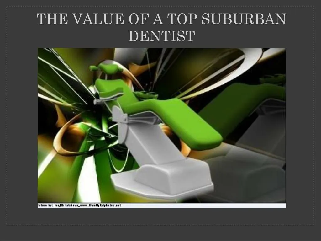 the value of a top suburban dentist