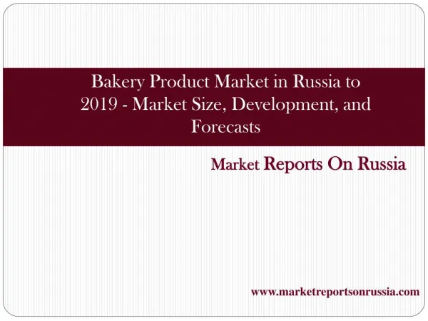 Bakery Product Market in Russia to 2019 - Market Size
