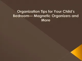 Organization Tips for Your Child’s Bedroom— Magnetic Organiz