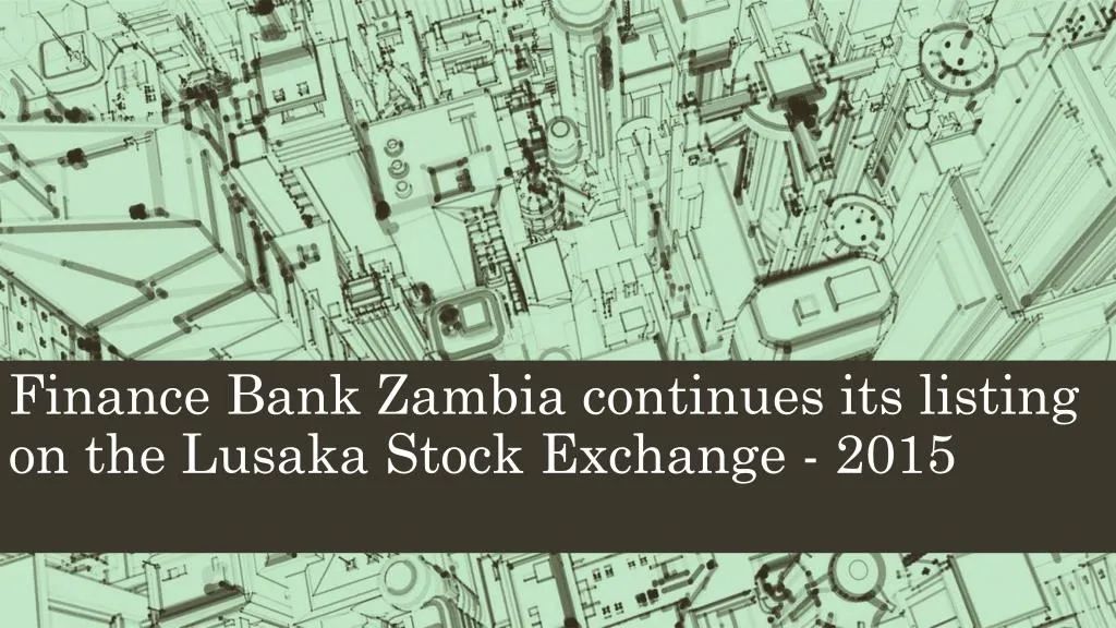 finance bank zambia continues its listing on the lusaka stock exchange 2015