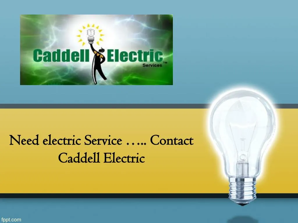 need electric service contact caddell electric
