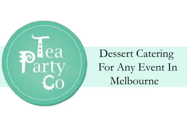 Tea Party Co – Offers Dessert Catering For Any Event