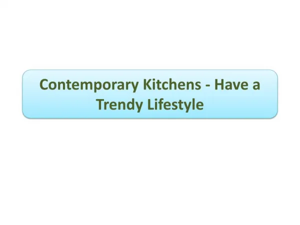 Contemporary Kitchens - Have a Trendy Lifestyle