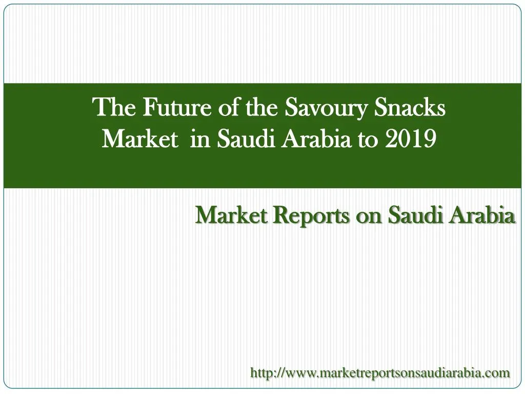 the future of the savoury snacks market in saudi arabia to 2019