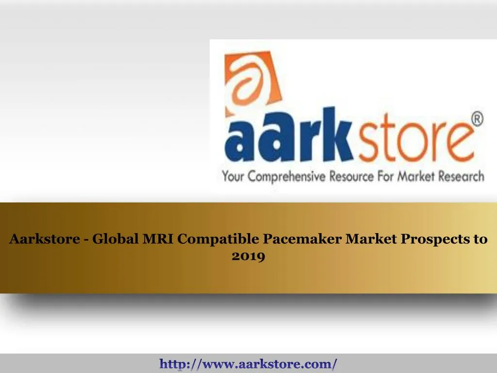 aarkstore global mri compatible pacemaker market prospects to 2019