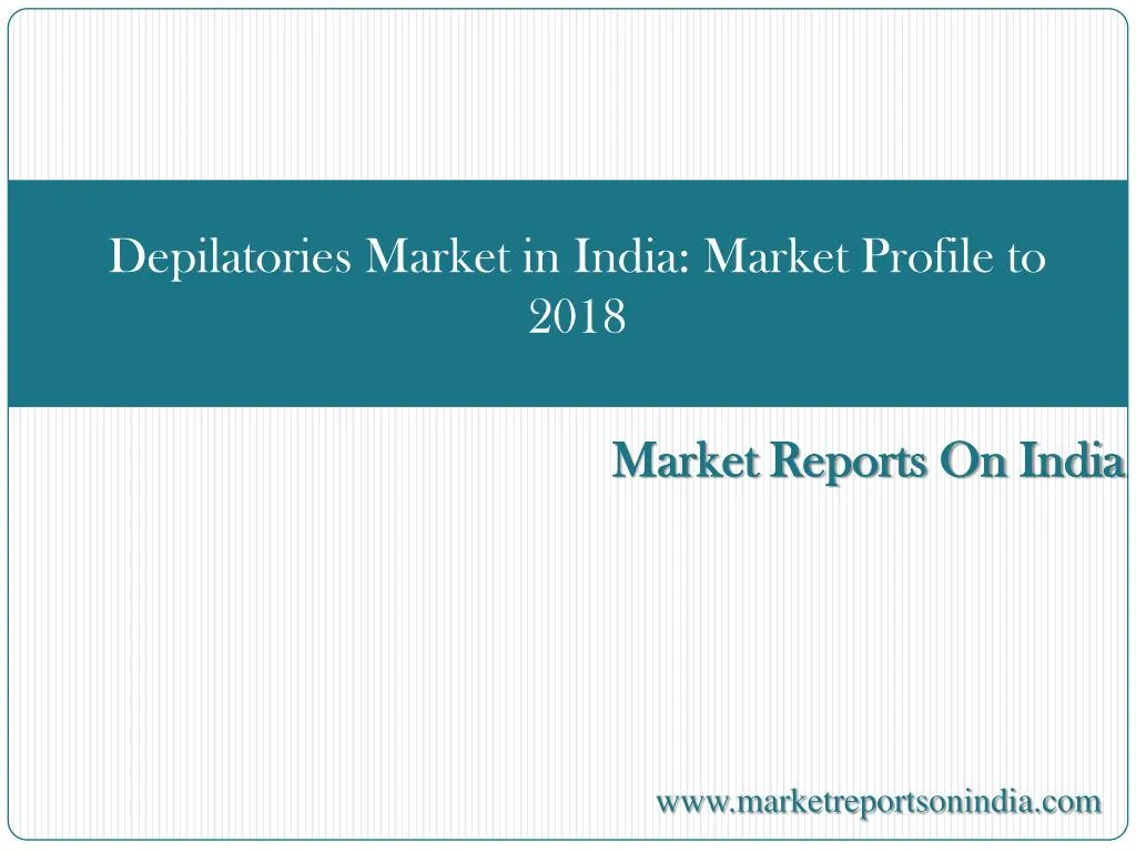 depilatories market in india market profile to 2018