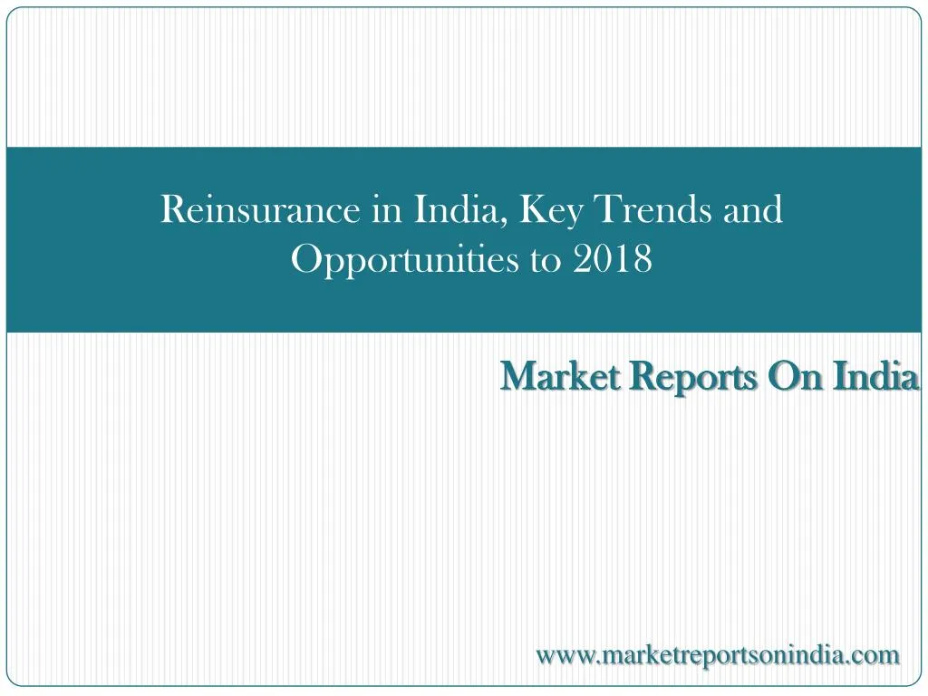 reinsurance in india key trends and opportunities to 2018