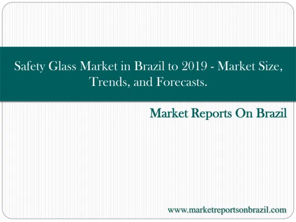 Safety Glass Market in Brazil to 2019 - Market Size, Trends, and Forecasts