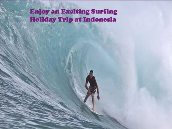 Enjoy an Exciting Surfing Holiday Trip at Indonesia