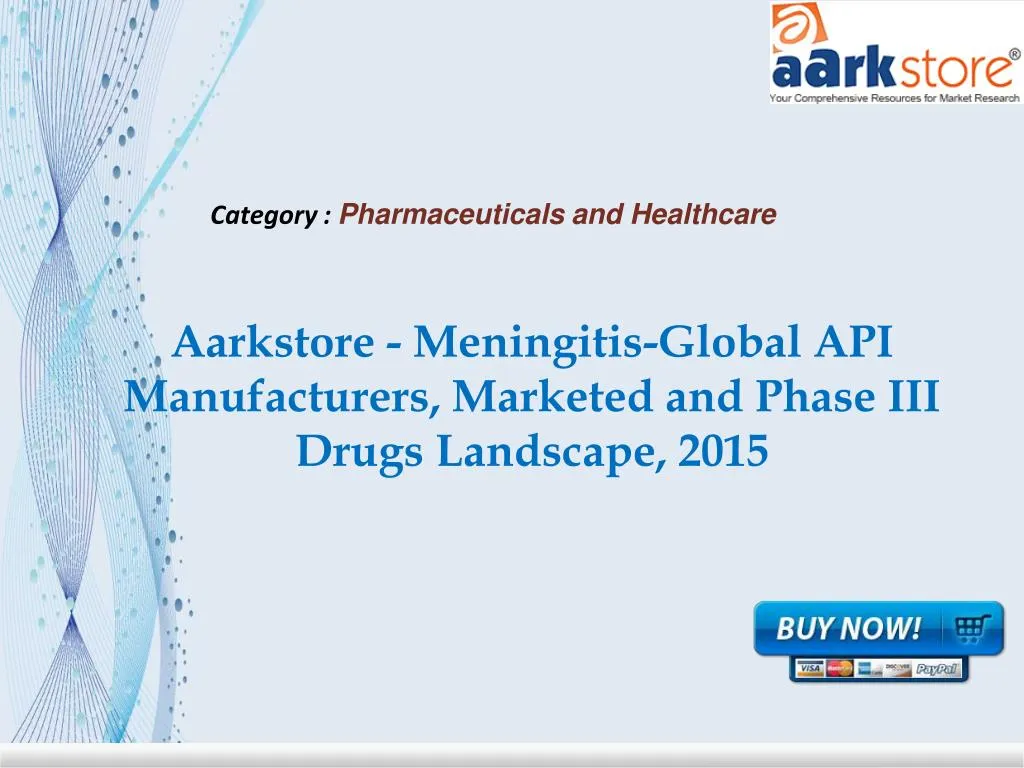aarkstore meningitis global api manufacturers marketed and phase iii drugs landscape 2015