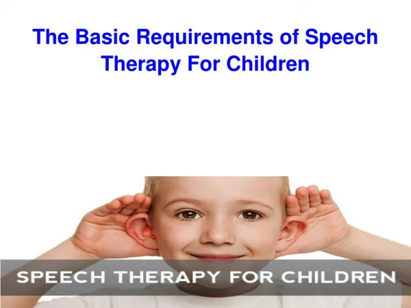The Basic Requirements of Speech Therapy For Children