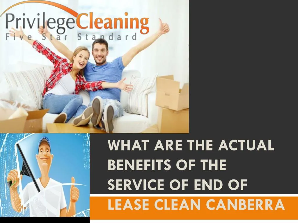 what are the actual benefits of the service of end of lease clean canberra